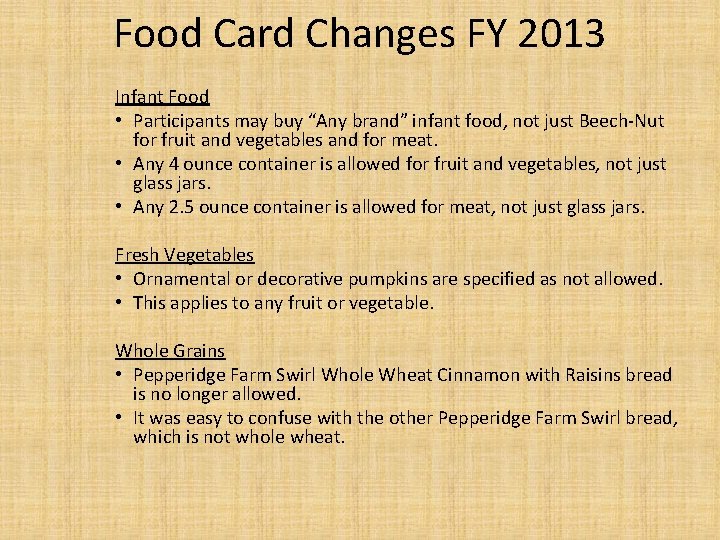 Food Card Changes FY 2013 Infant Food • Participants may buy “Any brand” infant