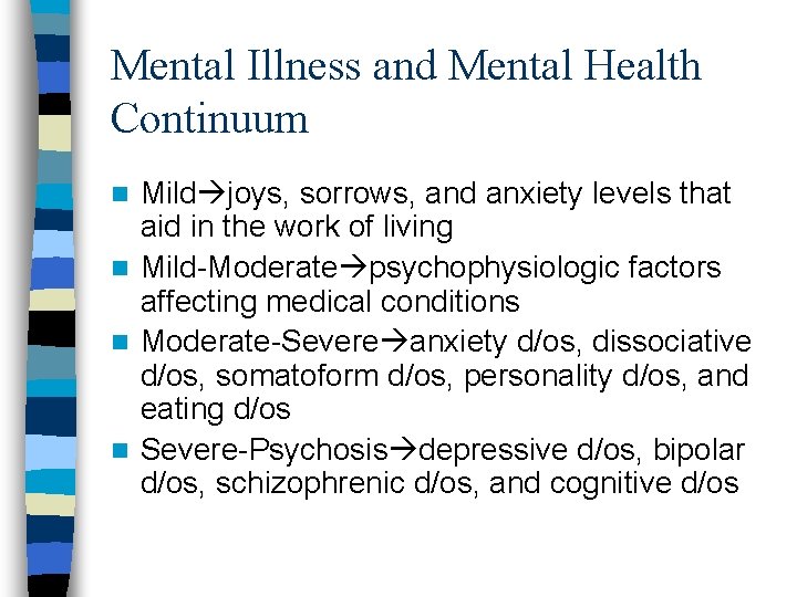 Mental Illness and Mental Health Continuum Mild joys, sorrows, and anxiety levels that aid