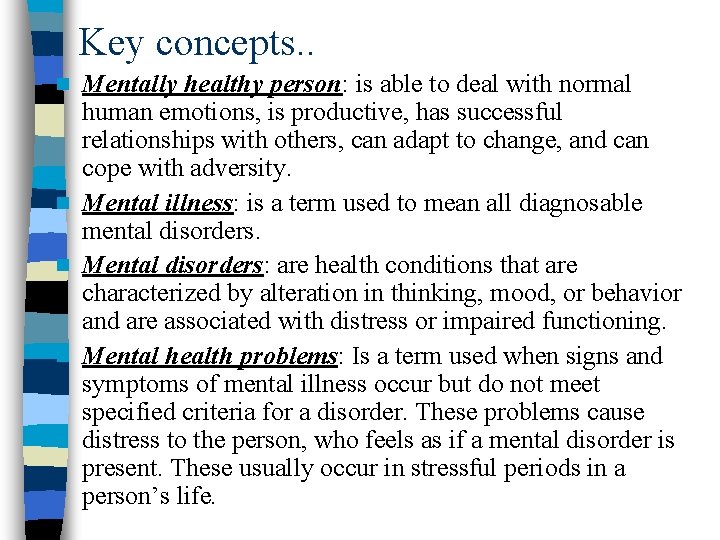 Key concepts. . Mentally healthy person: is able to deal with normal human emotions,