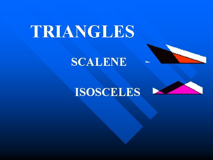 TRIANGLES SCALENE ISOSCELES 