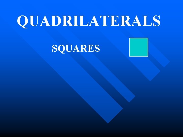 QUADRILATERALS SQUARES 