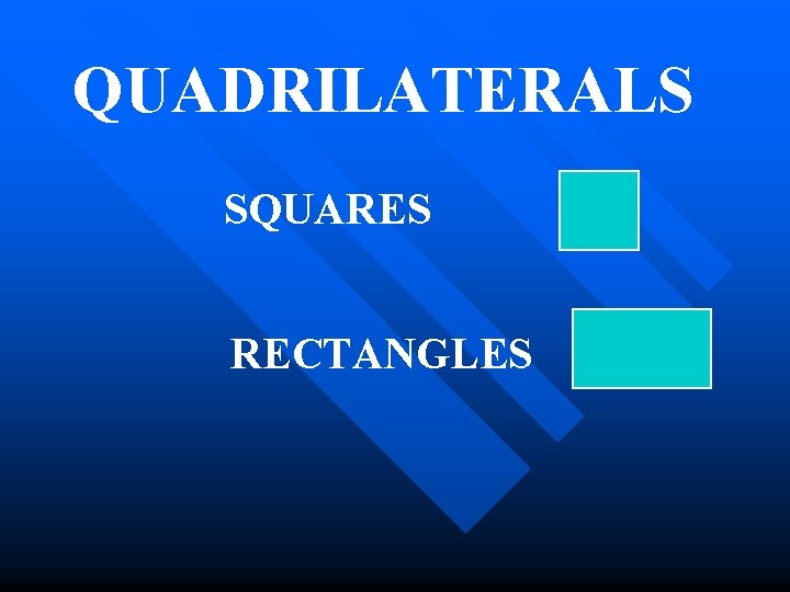 QUADRILATERALS SQUARES RECTANGLES 