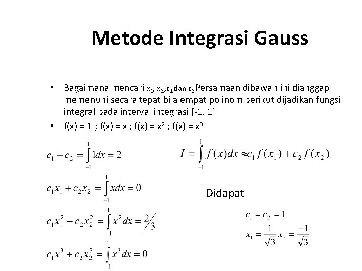 Metode Integrasi Gauss • Bagaimana mencari x 1, x 2, , c 1 dan