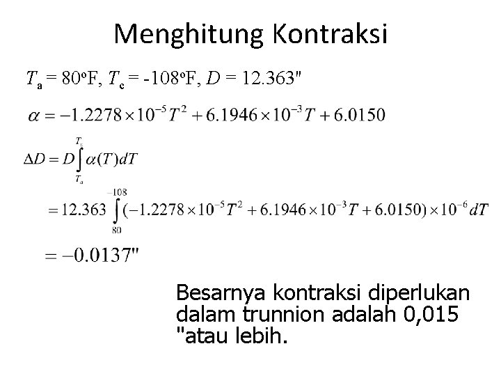 Menghitung Kontraksi Ta = 80 o. F, Tc = -108 o. F, D = Menghitung Kontraksi Ta = 80 o. F, Tc = -108 o. F, D =