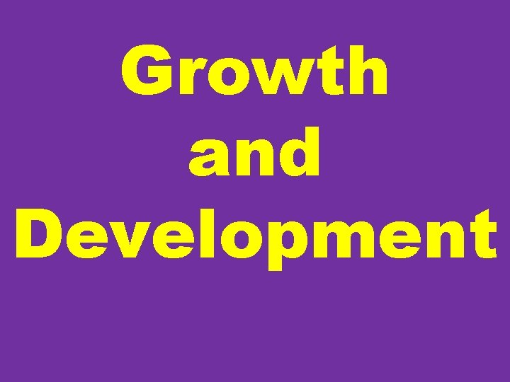 Growth and Development 