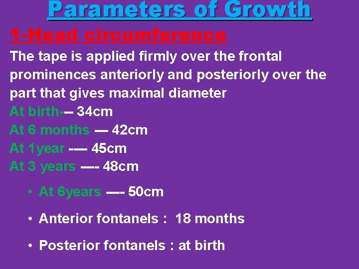 Parameters of Growth 1 -Head circumference The tape is applied firmly over the frontal