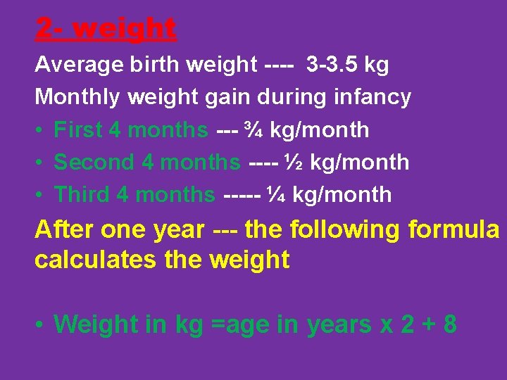 2 - weight Average birth weight ---- 3 -3. 5 kg Monthly weight gain
