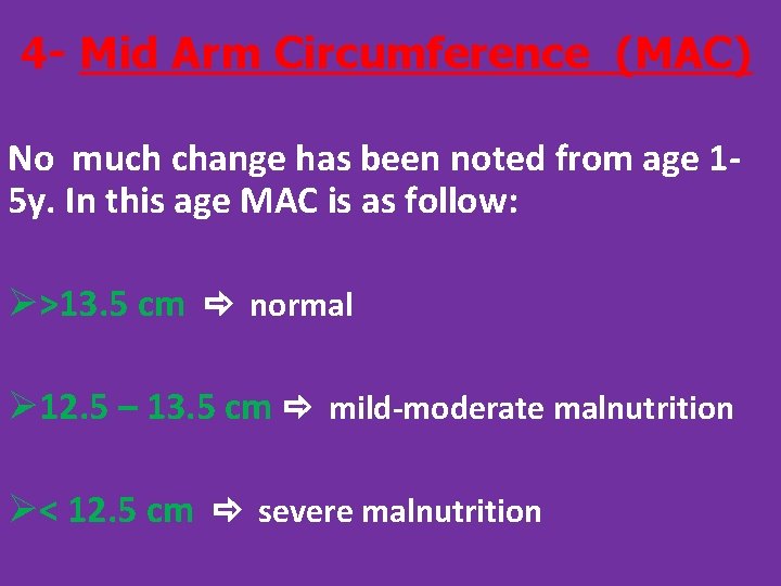 4 - Mid Arm Circumference (MAC) No much change has been noted from age