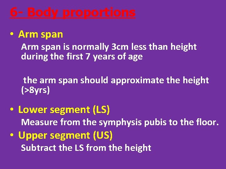 6 - Body proportions • Arm span is normally 3 cm less than height