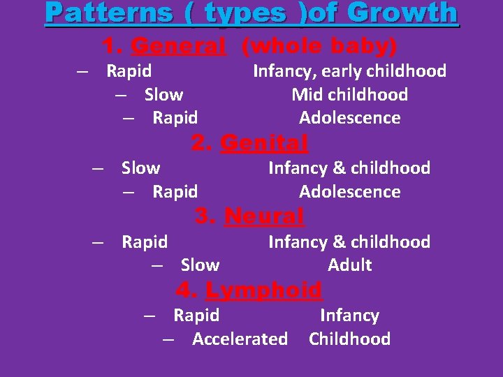 Patterns ( types )of Growth 1. General (whole baby) – Rapid – Slow –