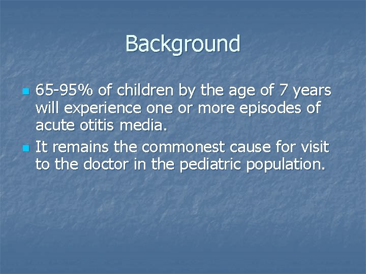 Background n n 65 -95% of children by the age of 7 years will