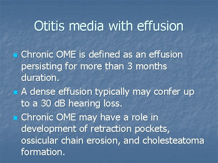 Otitis media with effusion n Chronic OME is defined as an effusion persisting for