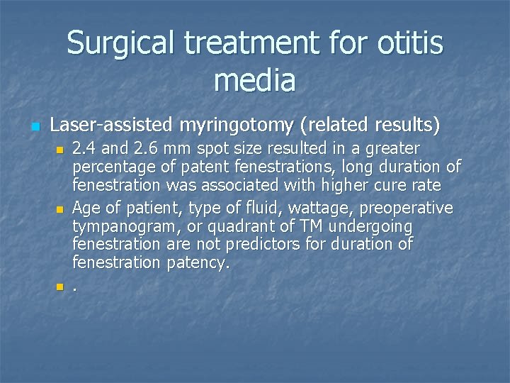Surgical treatment for otitis media n Laser-assisted myringotomy (related results) n n n 2.