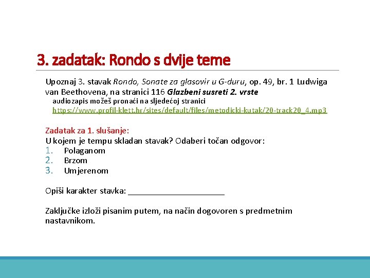 3. zadatak: Rondo s dvije teme Upoznaj 3. stavak Rondo, Sonate za glasovir u