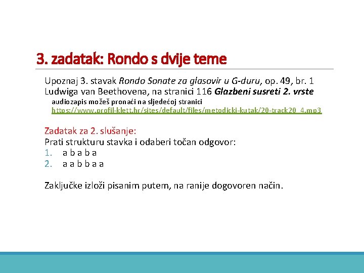 3. zadatak: Rondo s dvije teme Upoznaj 3. stavak Rondo Sonate za glasovir u