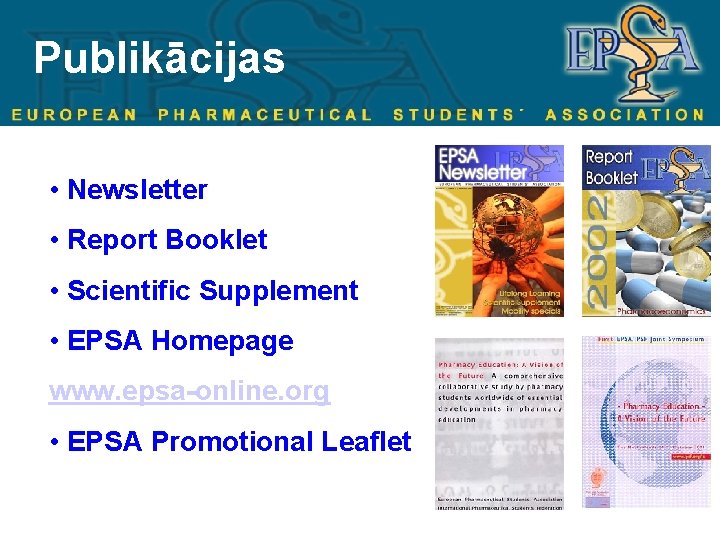 Publikācijas • Newsletter • Report Booklet • Scientific Supplement • EPSA Homepage www. epsa-online.