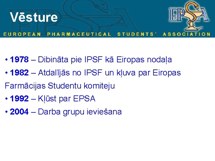 Vēsture • 1978 – Dibināta pie IPSF kā Eiropas nodaļa • 1982 – Atdalījās