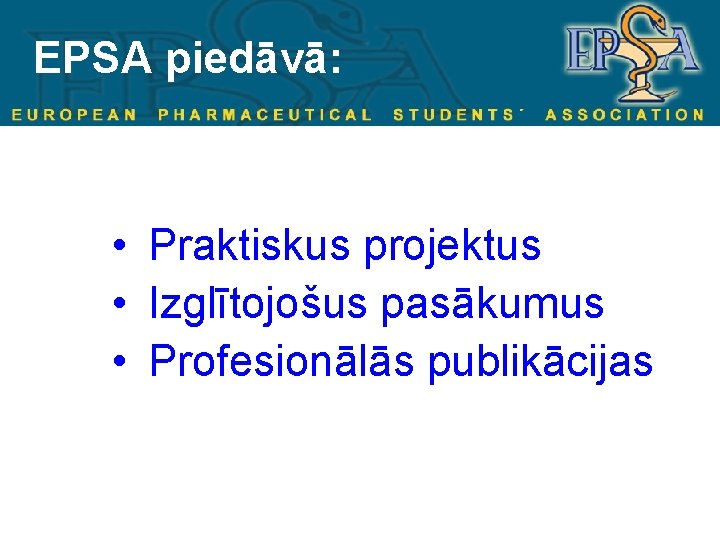 EPSA piedāvā: • Praktiskus projektus • Izglītojošus pasākumus • Profesionālās publikācijas 