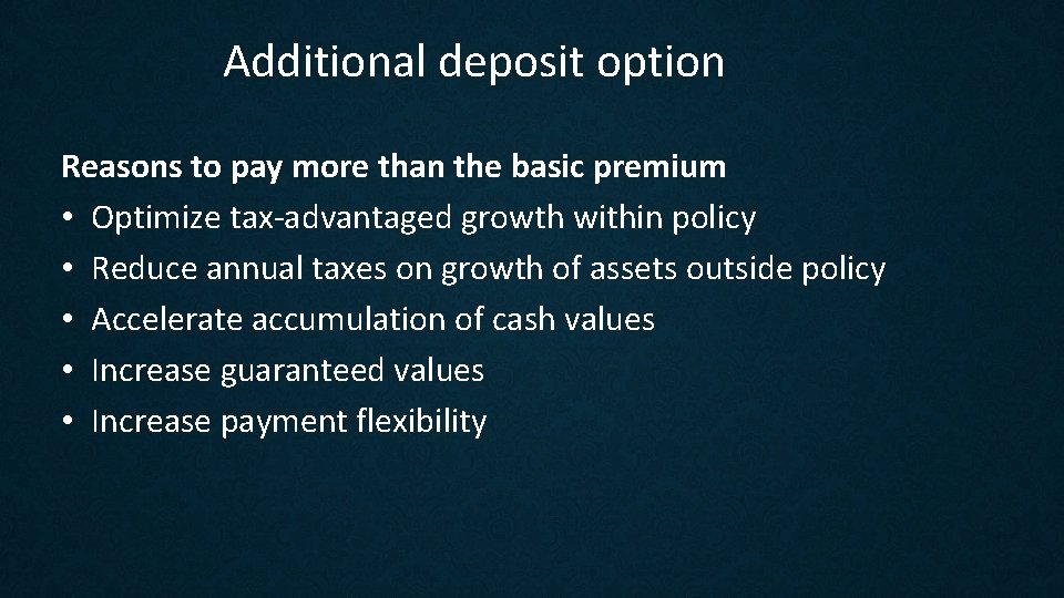 Additional deposit option Reasons to pay more than the basic premium • Optimize tax-advantaged