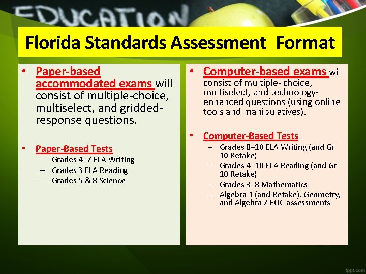 Florida Standards Assessment Format • Paper-based accommodated exams will consist of multiple-choice, multiselect, and