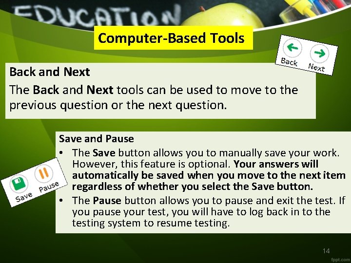 Computer-Based Tools Back and Next The Back and Next tools can be used to