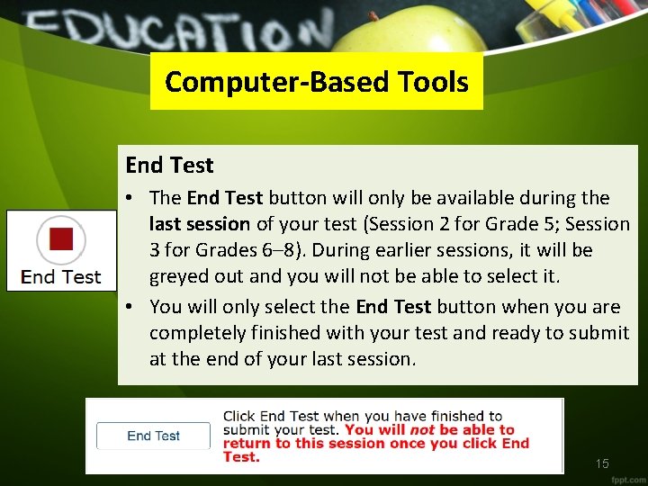 Computer-Based Tools End Test • The End Test button will only be available during