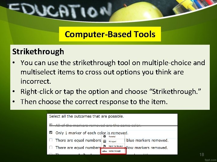 Computer-Based Tools Strikethrough • You can use the strikethrough tool on multiple-choice and multiselect