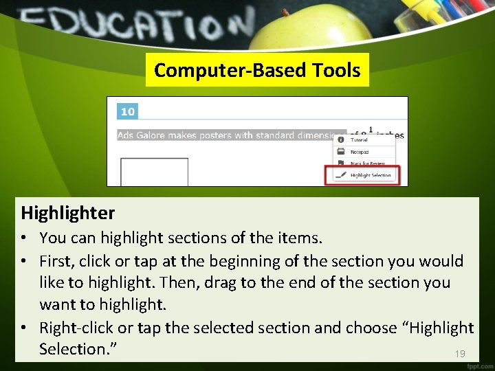 Computer-Based Tools Highlighter • You can highlight sections of the items. • First, click