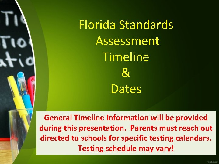 Florida Standards Assessment Timeline & Dates General Timeline Information will be provided during this