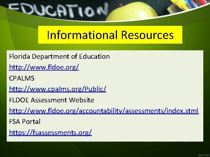 Informational Resources Florida Department of Education http: //www. fldoe. org/ CPALMS http: //www. cpalms.
