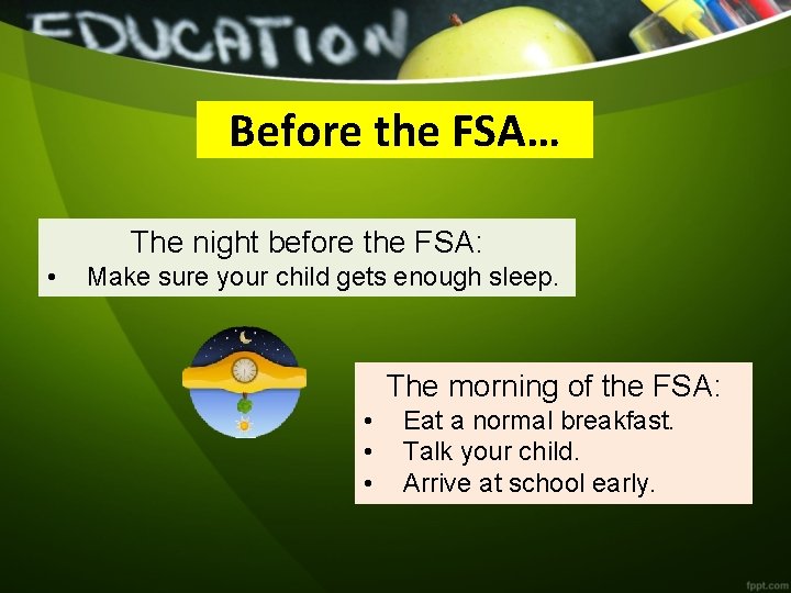 Before the FSA… The night before the FSA: • Make sure your child gets
