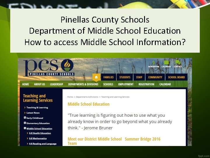 Pinellas County Schools Department of Middle School Education How to access Middle School Information?