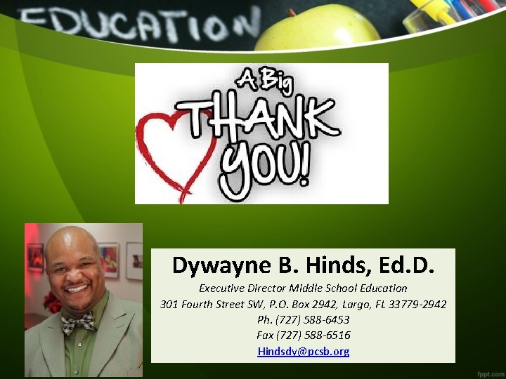Dywayne B. Hinds, Ed. D. Executive Director Middle School Education 301 Fourth Street SW,