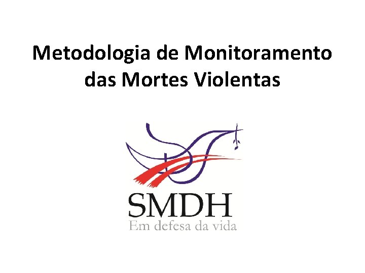 Metodologia de Monitoramento das Mortes Violentas 