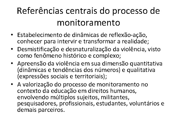 Referências centrais do processo de monitoramento • Estabelecimento de dinâmicas de reflexão-ação, conhecer para