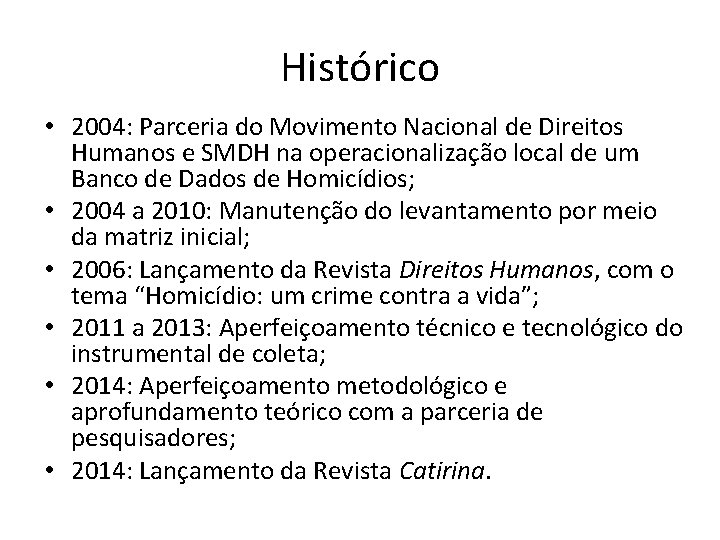 Histórico • 2004: Parceria do Movimento Nacional de Direitos Humanos e SMDH na operacionalização