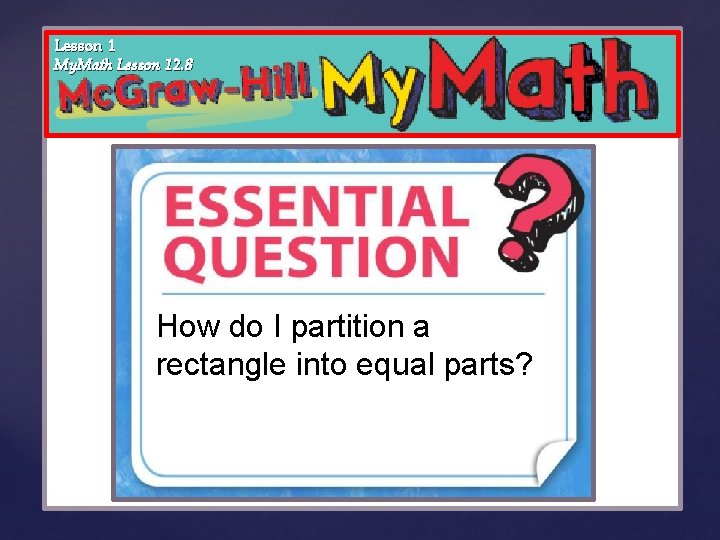 Lesson 1 My. Math Lesson 12. 8 {How do I partition a rectangle into