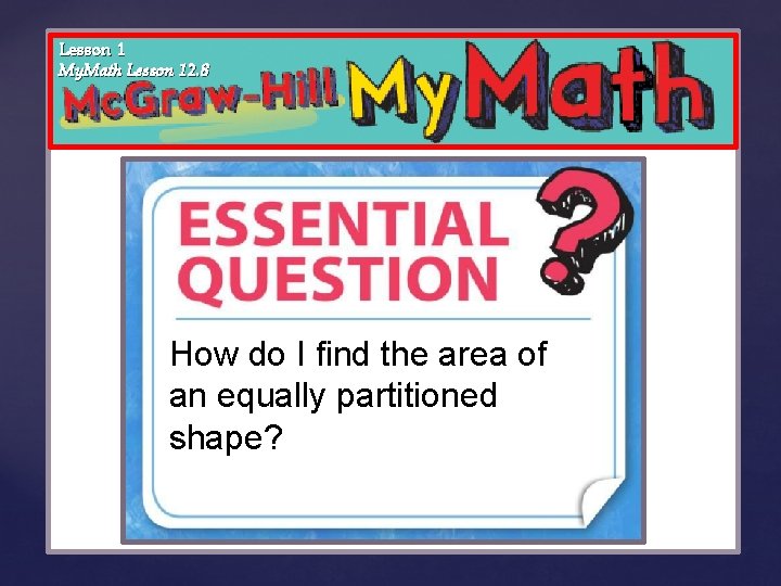 Lesson 1 My. Math Lesson 12. 8 {How do I find the area of