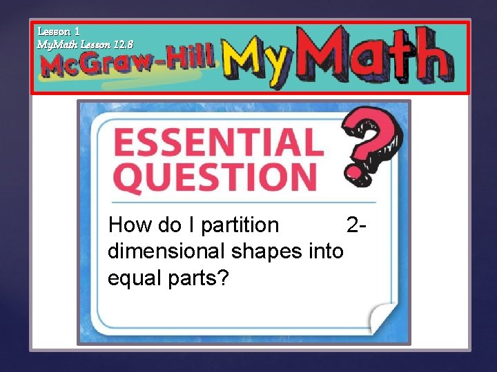 Lesson 1 My. Math Lesson 12. 8 {How do I partition dimensional shapes into