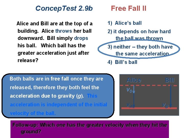 Concep. Test 2. 9 b Alice and Bill are at the top of a