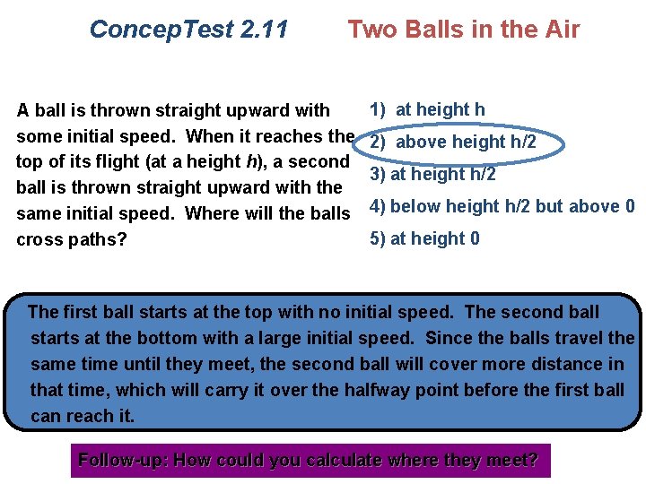 Concep. Test 2. 11 Two Balls in the Air A ball is thrown straight