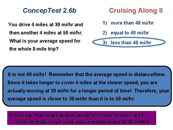 Concep. Test 2. 6 b Cruising Along II You drive 4 miles at 30
