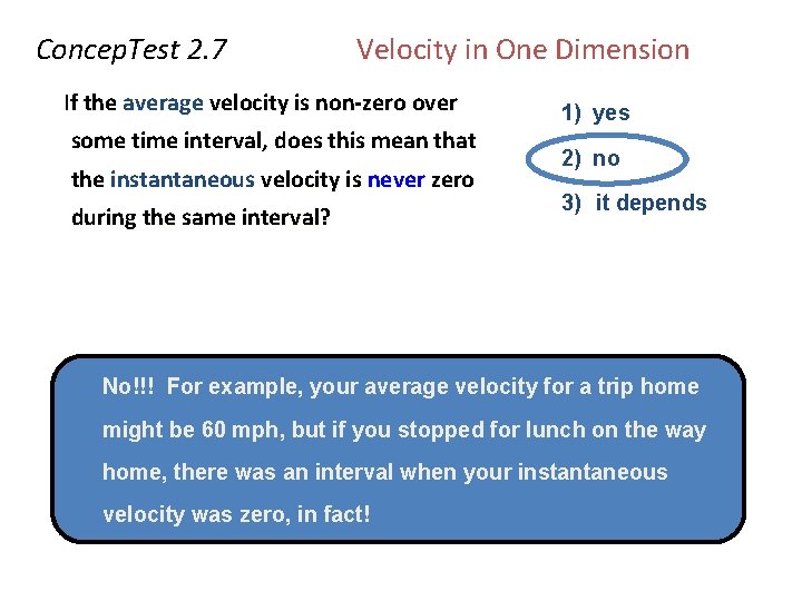 Concep. Test 2. 7 Velocity in One Dimension If the average velocity is non-zero