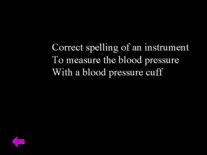 Correct spelling of an instrument To measure the blood pressure With a blood pressure