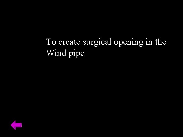 To create surgical opening in the Wind pipe 