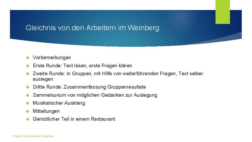 Gleichnis von den Arbeitern im Weinberg Vorbemerkungen Erste Runde: Text lesen, erste Fragen klären Gleichnis von den Arbeitern im Weinberg Vorbemerkungen Erste Runde: Text lesen, erste Fragen klären