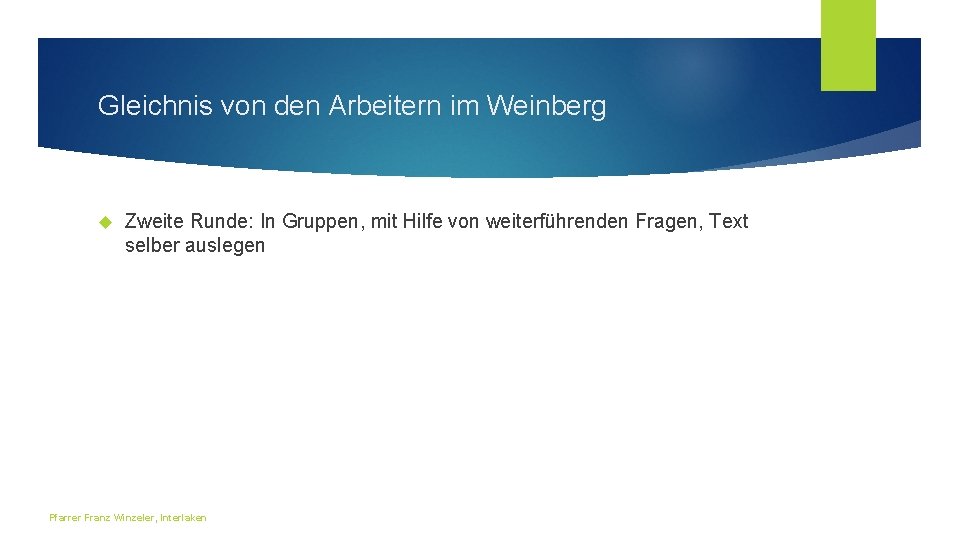 Gleichnis von den Arbeitern im Weinberg Zweite Runde: In Gruppen, mit Hilfe von weiterführenden