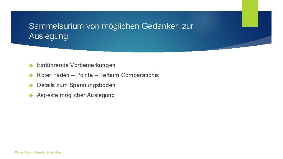 Sammelsurium von möglichen Gedanken zur Auslegung Einführende Vorbemerkungen Roter Faden – Pointe – Tertium