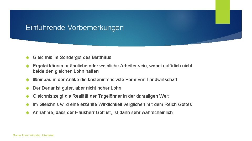 Einführende Vorbemerkungen Gleichnis im Sondergut des Matthäus Ergatai können männliche oder weibliche Arbeiter sein,