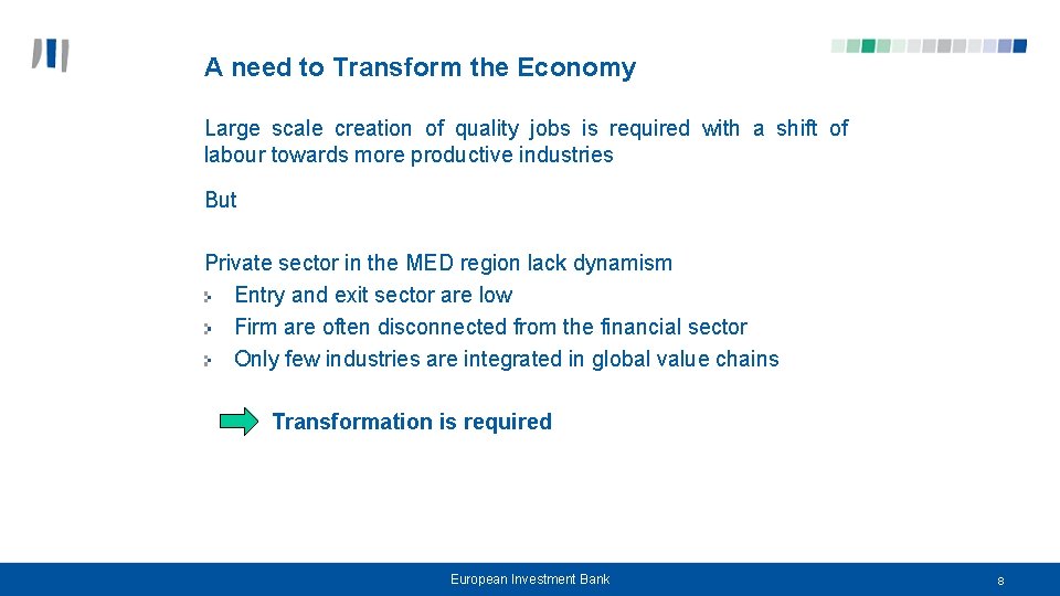 A need to Transform the Economy Large scale creation of quality jobs is required
